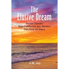 (英文圖書)The Elusive Dream: Punta Chivato Baja California Sur Mexico - The First 40 Years 平裝版, Alegria Publishing, 英文