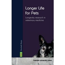 (영문도서)Longer Life for Pets: Longevity research in veterinary medicine Paperback, Bremen University Press, English, 9783691733938