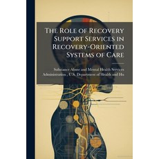 (영문도서)The Role of Recovery Support Services in Recovery-Oriented Systems of Care Paperback, Hutson Street Press, English, 9781025108926