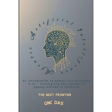 (영문도서)Agentic Artificial Intelligence: The Next Frontier: An introduction to human-lik... Paperback, Independently Published, English, 9798241418142