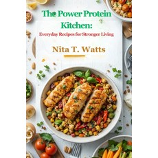(영문도서)The Power Protein Kitchen: Everyday Recipes for Stronger Living Paperback, Independently Published, English, 9798276181455