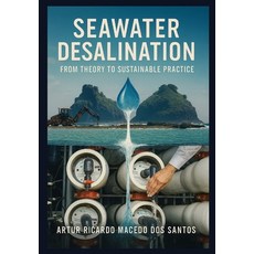 (영문도서)Seawater Desalination: From Theory to Sustainable Practice Paperback, Independently Published, English, 9798271884207