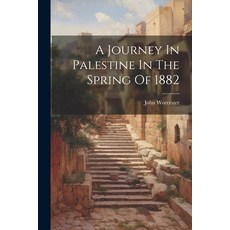 (영문도서) A Journey In Palestine In The Spring Of 1882 Paperback, Legare Street Press, English, 9781022269194