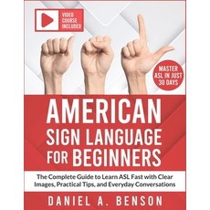 (영문도서)American Sign Language for Beginners: The Complete Guide to Learn ASL Fast with... Paperback, Independently Published, English, 9798266628106