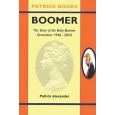 (영문도서) Boomer: The Story of a Generation: 1946-2024 Paperback, Independently Published, English, 9798397411066