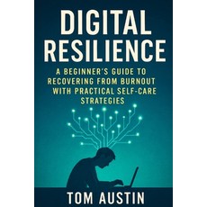 (영문도서)Digital Resilience: A Beginner's Guide to Recovering from Burnout with Practical... Paperback, Independently Published, English, 9798287926304