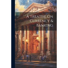 (영문도서) A Treatise On Currency & Banking Paperback, Legare Street Press, English, 9781022660151