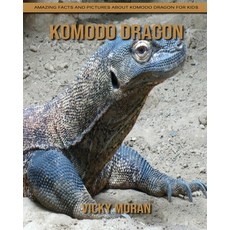 Komodo dragon: Amazing Facts and Pictures about Komodo dragon for Kids Paperback, Independently Published