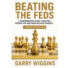 (영문도서)Beating the Feds: A Comprehensive Guide To Beating Federal PPP And Fraud Related... Paperback, Winterspark Publications, English, 9798349477942