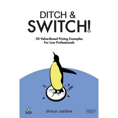 (영문도서)Ditch & Switch: 50 Value-Based Pricing Examples for Law Professionals Paperback, English, 9781915855428