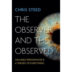 (영문도서) The Observer and the Observed: Valuable Personhood and a Theory of Everything Paperback, Resource Publications (CA), English, 9781666736625