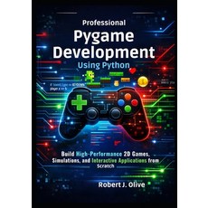 (영문도서)Professional Pygame Development Using Python: Build High-Performance 2D Games S... Paperback, Independently Published, English, 9798244724806