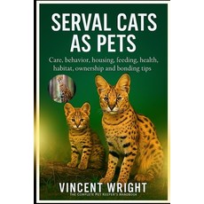 (영문도서)Serval Cats as Pets: Care behavior Housing Feeding Health habitat ownershi... Paperback, Independently Published, English, 9798276436630