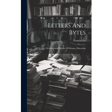 (영문도서) Letters And Bytes: Sociotechnical Studies Of Distance Education Hardcover, Legare Street Press, English, 9781019734858