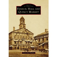 (영문도서)Faneuil Hall and Quincy Market Paperback, Arcadia Publishing (SC), English, 9781467163262 Arcadia Publishing (SC), English, 9781467163262