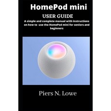 HomePod mini user guide: simple and complete manual with instructions on how to use the HomePod mini... Paperback, Independently Published, English, 9798730155640
