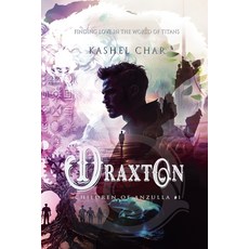(영문도서)Draxton: Children of Anzulla Part One of Book One. Finding Love in the World of... Paperback, Kashel Char, English, 9781998713219