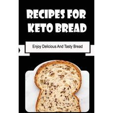 (영문도서) Recipes For Keto Bread: Enjoy Delicious And Tasty Bread Paperback, Independently Published, English, 9798420634356
