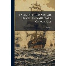 (영문도서)Tales of the Wars; Or Naval and Military Chronicle: To Which Is Prefixed a Mem... Paperback, Nabu Press, English, 9781149877326