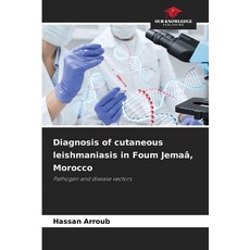 (영문도서)Diagnosis of cutaneous leishmaniasis in Foum Jemaâ Morocco Paperback, Our Knowledge Publishing, English, 9786630051384 Our Knowledge Publishing, English, 9786630051384