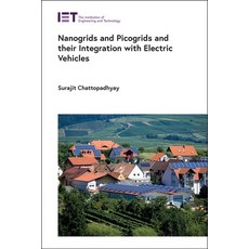 (영문도서) Nanogrids and Picogrids and Their Integration with Electric Vehicles Hardcover, Institution of Engineering ..., English, 9781839534829