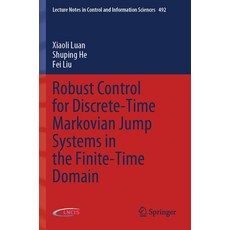 (영문도서) Robust Control for Discrete-Time Markovian Jump Systems in the Finite-Time Domain Paperback, Springer, English, 9783031221842