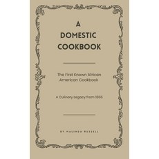 (영문도서)A Domestic Cookbook: The First Known African American Cookbook - A Culinary Lega... Hardcover, Antiquarius, English, 9781667306445