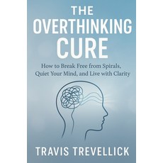 (영문도서)The Overthinking Cure Paperback, Independently Published, English, 9798266204478