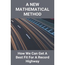 A New Mathematical Method: How We Can Get A Best Fit For A Record Highway: Types Of Easement Paperback, Independently Published, English, 9798724010764