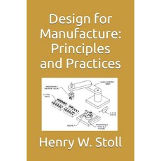 (영문도서) Design for Manufacture: Principles and Practices Paperback, Independently Published, English, 9798621204259