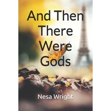 (영문도서)And Then There Were Gods Paperback, Independently Published, English, 9798591119980