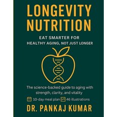 (영문도서)Longevity Nutrition: Eat Smarter for Healthy Aging Not Just Longer: The science... Paperback, Independently Published, English, 9798273661097