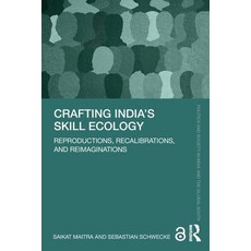 (영문도서)Crafting India's Skill Ecology: Reproductions Recalibrations and Reimaginations Paperback, Routledge, English, 9781032995649