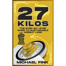 (영문도서) 27 Kilos Gone: The Step-by-Step Guide to Sustainable Weight Loss: Proven Strate... Paperback