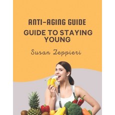 (영문도서) Anti-Aging Guide: Guide to Staying Young Paperback, Independently Published, English, 9798868022906