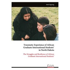 (영문도서)Traumatic Experience of African Graduate International Students' in North Dakota Paperback, Eliva Press, English, 9789999323864