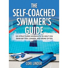 (영문도서)The Self-Coached Swimmer's Guide: 120 Structured Workouts to Help You Swim Bette... Paperback, Morgan James Publishing, English, 9781636988658