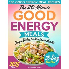 (영문도서) The 20-Minute Good Energy Meals: Simple Dishes for Maximum Health Paperback