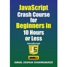 (英文圖書)JavaScript Crash Course for Beginners in 10 Hours or Less (Book 2) 平裝版, Ekesy In-Outdoor Company, 英文
