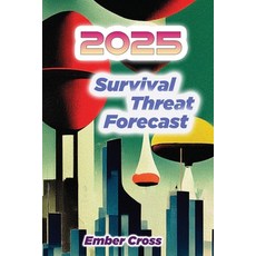 (영문도서)2025 Survival Threat Forecast: What's Coming and How to Survive It Paperback, Telephasic Workshop, Ltd. H..., English, 9781998545346