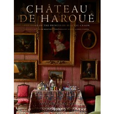 (영문도서) Château de Haroué: The Home of the Princes de Beauvau-Craon Hardcover, Rizzoli International Publi..., English, 9780789345707