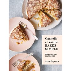 Cannelle Et Vanille Bakes Simple: A New Way to Bake Gluten-Free Hardcover, Sasquatch Books, English, 9781632173706
