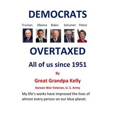 (영문도서) DEMOCRATS OVERTAXED all of us since 1951: They made borrowing profitable to the rich and scre... Paperback, Createspace Independent Pub..., English, 9781727160789