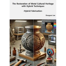 The Restoration of Metal Cultural Heritage : with Hybrid Techniques, BOOKK(부크크)