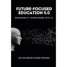 (영문도서) Future-Focused Education 5.0: Reimagined and Transformed with AI Paperback, Independently Published, English, 9798300108199