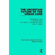 The Uncertain Future of the Urban Core Paperback, Routledge