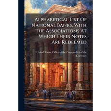 (영문도서)Alphabetical List Of National Banks With The Associations At Which Their Notes... Paperback, Hutson Street Press, English, 9781024345797