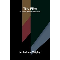 (영문도서)The film: Its use in education Paperback, Alpha Edition, English, 9789369870936