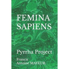 (영문도서) Femina Sapiens: Pyrrha Project Paperback, Independently Published, English, 9781688713963