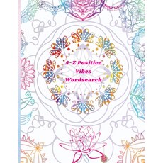 (영문도서) A-Z Positive Vibes Word Search: Adults Teens & Seniors: 81 Puzzles Large Print Inspirationa... Paperback, Drop from Eden